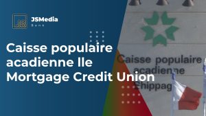 Caisse populaire acadienne lle Mortgage Credit Union