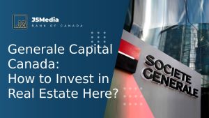 How to Invest in Real Estate With Generale Capital Canada