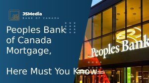 Peoples Bank of Canada Mortgage, Here Must You Know