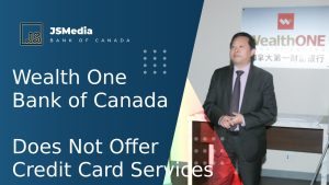Wealth One Bank of Canada Does Not Offer Credit Card Services